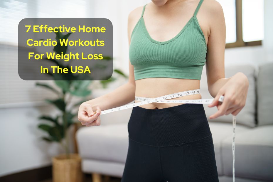 7 Effective Home Cardio Workouts For Weight Loss In The USA