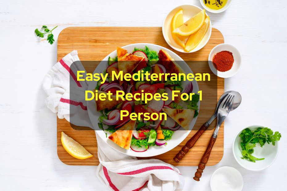 Easy Mediterranean Diet Recipes For 1 Person